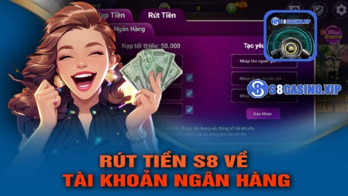 Rút Tiền S8 Về Tài Khoản Ngân Hàng