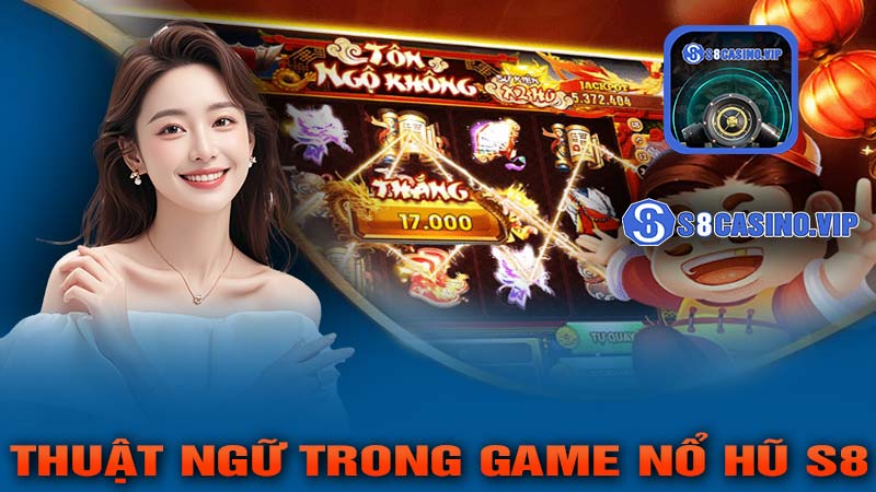 Thuật Ngữ Thường Gặp Trong Game Nổ Hũ