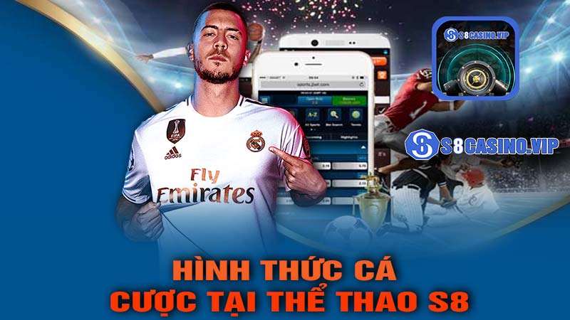 Hình thức cá cược thể thao s8