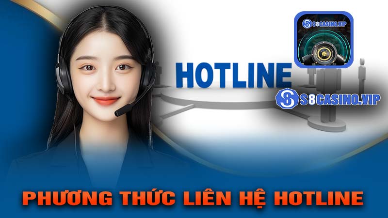 Phương thức liên hệ S8 qua Hotline