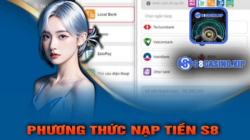 Các phương thức nạp tiền s8casino